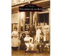 Villeneuve-le-Roi (Mémoire En Images Locaux)