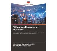Villes intelligentes et durables: Comment l'architecture du futur stimule le commerce mondial et la compétitivité internationale