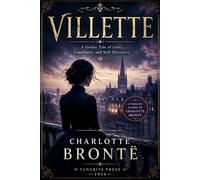 VILLETTE: A Gothic Tale of Love, Loneliness, and Self-Discovery