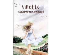 Villette: An Original and Unabridged Edition