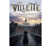 Villette: by Charlotte Brontë