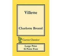 Villette (Cactus Classics Large Print): 16 Point Font; Large Text; Large Type; Currer Bell