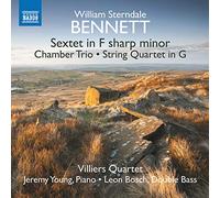 Villiers Quartet - William Sterndale Bennett: Sextet in F sharp minor, Chamber Trio, String Quartet in G