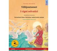 Villijoutsenet - I cigni selvatici (suomi - italia) : Kaksikielinen lastenkirja perustuen Hans Christian Andersenin satuun, aanikirja saatavilla verkossa
