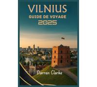 VILNIUS GUIDE DE VOYAGE 2025