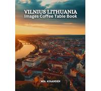 Vilnius Lithuania Images Coffee Table Book for All: Beautiful Pictures Tour Generated By AI for Relaxing & Meditation, for Travel & Tourism Lovers, & ... Boundaries of Traditional Artistic Creation.