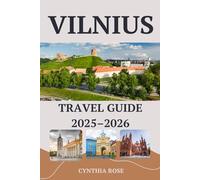 VILNIUS Travel Guide 2025-2026: Your Essential Guide to Vilnius’ History, Culture, Food, and Hidden Corners