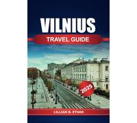 Vilnius Travel Guide 2025: Exploring Lithuania's Capital Top Attractions, Local Dining, Insider Tips and Adventures in Baltic Region