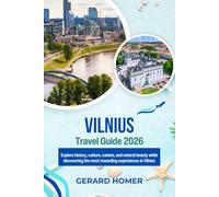 Vilnius Travel Guide 2026: Explore history, culture, cuisine, and natural beauty while discovering the most rewarding experiences in Vilnius (Journey Through the Globe)