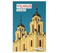 Vilnius Travel Guide: Top Attractions, Hot Air Balloon Rides, Itineraries, and Day Trips from the Capital of Lithuania