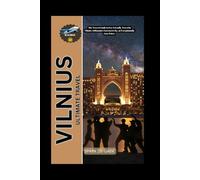 VILNIUS ULTIMATE TRAVEL: The Newest Guide to Eco-Friendly Travel in Vilnius, Lithuania's Greenest City, at Exceptionally Low Prices (De-Best Budget and Luxury Travel Guide)