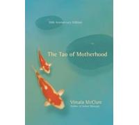 Vimala McClure The Tao of Motherhood (Paperback)