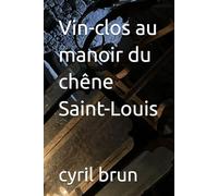 Vin-clos au manoir du chêne Saint-Louis (Aristophane de Boissy)