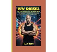 Vin Diesel Biography: From Street Dreams to Fast and Furious Empire: The Untold Story of Hollywood’s Quiet Powerhouse, Global Box Office King, and Action Legend