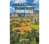 VIÑALES VALLEY HIKING GUIDE 2025-2026: Explore Cuba’s Hidden Gem of Nature, Trails, and Adventure (Trailblazers: Ultimate Hiking Adventures Series)