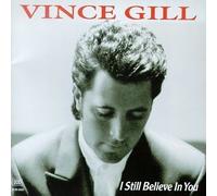 Vince Gill: I Still Believe in You by Gill, Vince (1992) Audio CD