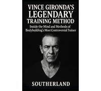 Vince Gironda’s Legendary Training Method: Inside the Mind and Methods of Bodybuilding’s Most Controversial Trainer-Old-School Physique Science That Still Destroys Modern Myths