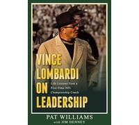 Vince Lombardi on Leadership: Life Lessons from a Five-Time NFL Championship Coach