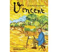 Vincent: A Graphic Biography : A Graphic Biography