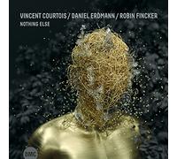 Vincent Courtois & Daniel Erdmann & Robin Fincker - Nothing Else