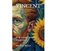 VINCENT: Et le voyage presque imaginaire.