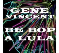 Vincent, Gene - Be Bop A Lula