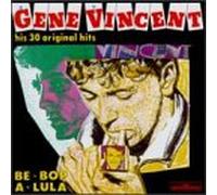 Vincent, Gene - Be-Bop-A-Lula - His 30 Original Hits