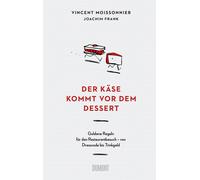 Vincent Moisson Der Käse kommt vor dem Dessert: Goldene Regeln für de (Hardback)