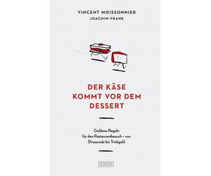 Vincent Moisson Der Käse kommt vor dem Dessert: Goldene Regeln für de (Hardback)