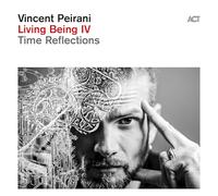 Vincent Peirani - Living Being IV - Time Reflections