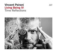 Peirani,Vincent - Living Being IV: Time Reflections [VINYL]