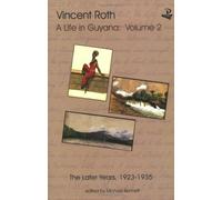 Vincent Roth, A Life in Guyana, Volume 2: The Later Years, 1923-1935 by Roth, Vincent (2002) Paperback
