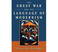 The Great War and the language of modernism - Paperback NEW Vincent Sherry 2004/