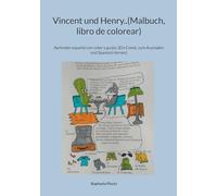 Vincent und Henry..(Malbuch, libro de colorear): Aprender español con color y gusto..(Ein Comic zum Ausmalen und Spanisch lernen)