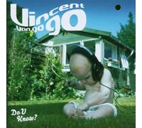 Vincent Van Go Go - Do U Know ?