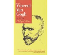 Vincent Van Gogh: A Life