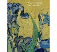 Vincent van Gogh: His Life in Art