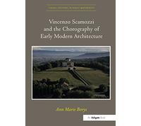 Vincenzo Scamozzi and the Chorography of Early Modern Architecture (Visual Culture in Early Modernity)