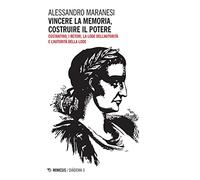 Vincere la memoria, costruire il potere. Costantino, i Retori, la lode dell'autorità e l'autorità della lode
