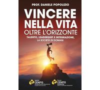Vincere nella vita oltre l'orizzonte: Talento, leadership e integrazione - la società di domani