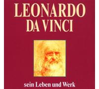 Vinci,Leonardo Da - Sein Leben und Werk