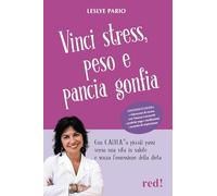Vinci stress, peso e pancia gonfia. Con C.AL.M.A.® a piccoli passi verso una vita in salute e senza l'ossessione della dieta. Con videocorso di cucina (Economici di qualità)