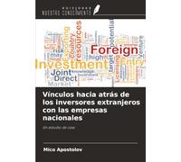 Vínculos hacia atrás de los inversores extranjeros con las empresas nacionales: Un estudio de caso