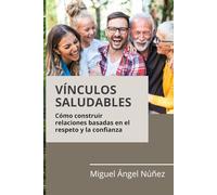 Vínculos saludables: Cómo construir relaciones basadas en el respeto y la confianza