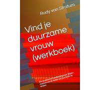 Vind je duurzame vrouw (werkboek): Een praktische handleiding voor 50plus mannen om de liefde van hun leven te vinden
