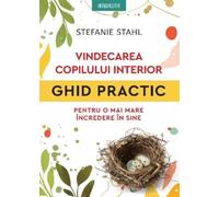 Vindecarea copilului interior. Ghid practic pentru o mai mare incredere in sine - Stefanie Stahl, Introspectiv, Editie in limba romana