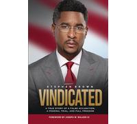 Vindicated: A True Story of a False Accusation, a Federal Trial, and Full Freedom