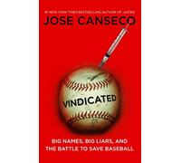 Vindicated: Big Names, Big Liars, and the Battle to Save Baseball