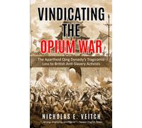 Vindicating the Opium War: The Apartheid Qing Dynasty's Tragicomic Loss to British Anti-Slavery Activists