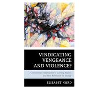 Vindicating Vengeance and Violence?: Commentary Approaches to Cursing Psalms and their Relevance for Liturgy